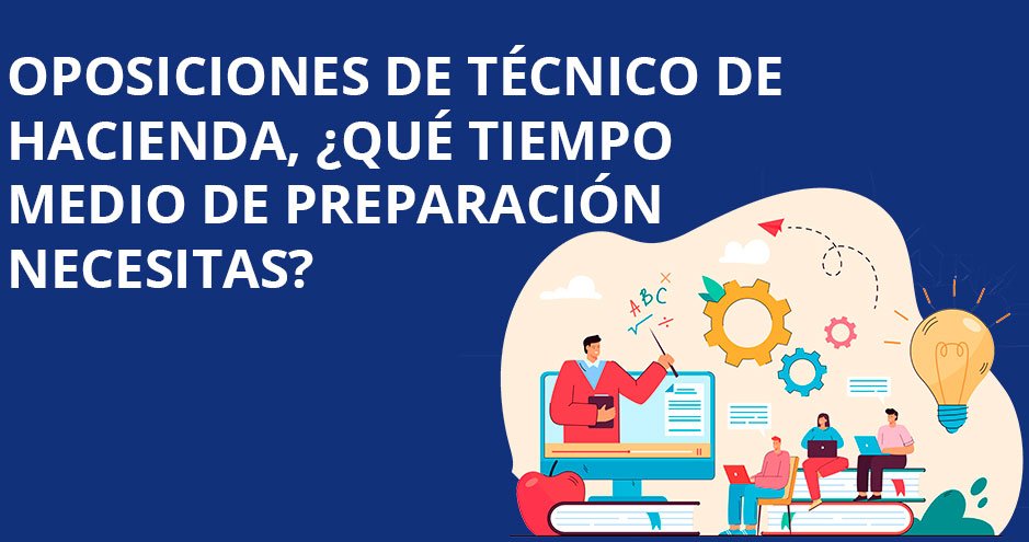 Duración del curso de técnicos de hacienda todo lo que necesitas saber