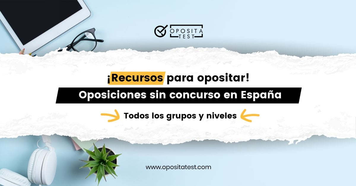 Oposiciones sin concurso todas las opciones que debes conocer