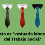 Vestimenta de un trabajador social guía completa y recomendaciones
